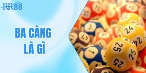 Ba Càng Là Gì? Bí Quyết Soi Cầu Chính Xác, Hiệu Quả Tại RR88