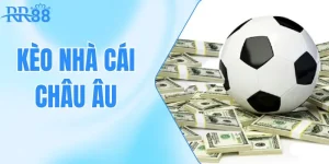 Thống Trị Kèo Nhà Cái Châu Âu – Cao Thủ Không Thể Bỏ Lỡ